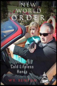 The cover of W.R. Benton's book "New World Order: Cold Lifeless Hands", the second in the New World Order series.